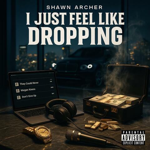 I Just Feel Like Dropping