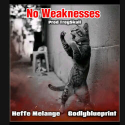 No weaknesses (feat. Godlyblueprint)