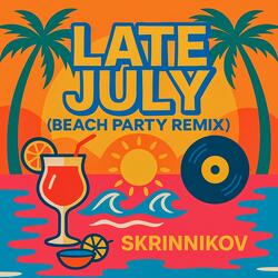 Late July (Beach Party Remix)