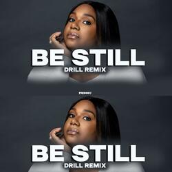 Be Still drill Remixx