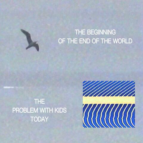 The Beginning of the End of the World