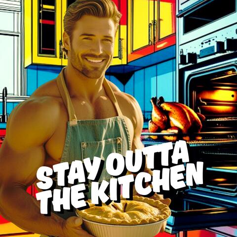 Stay Outta The Kitchen
