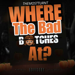 Where The Bad Bitches (feat. JuKashh, BigRod & Baby8ight)