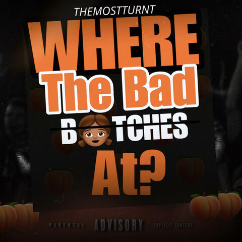 Where The Bad Bitches (feat. JuKashh, BigRod & Baby8ight)