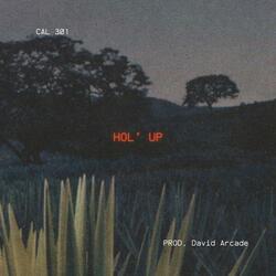 HOL' UP