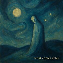 What Comes After