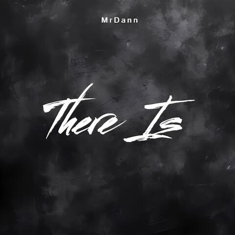 There Is
