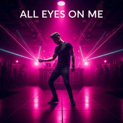 All Eyes On Me
