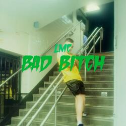 LMC BAD BITCH....
