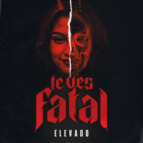 Te Ves Fatal