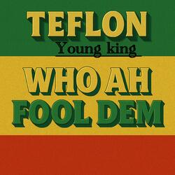 WHO AH FOOL DEM (feat. Yard A Love)