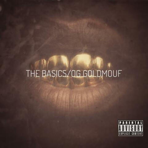 THE BASICS (OG GOLDMOUF)