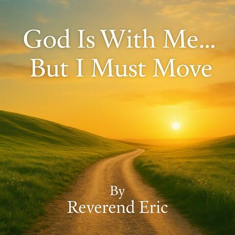 God in Me… But I Must Move”