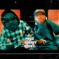 B (Plz) (feat. Paqgod & Rooney Rackz)