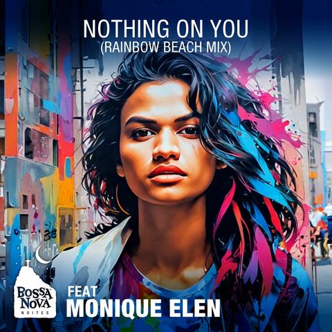 Nothing on You (Rainbow Beach mix) (feat. MONIQUE ELEN)