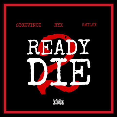 READY 2 DIE (feat. SiceVinci, 5MIL3Y & ryx)