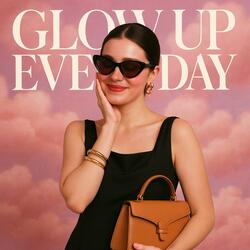 Glow Up Everyday