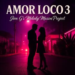 Amor Loco 3