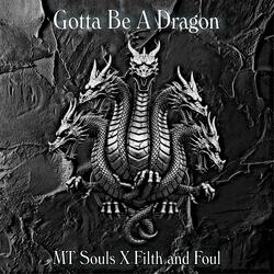 Gotta Be A Dragon (feat. Filth and Foul)