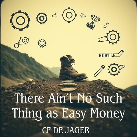 There Ain’t No Such Thing as Easy Money