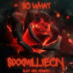 So What?? (Slay-Her Version)