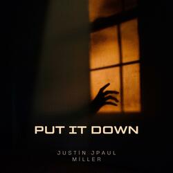 Put It Down