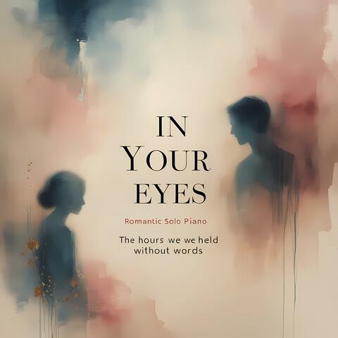 In Your Eyes : The hours we held without words