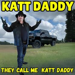 They Call Me Katt Daddy