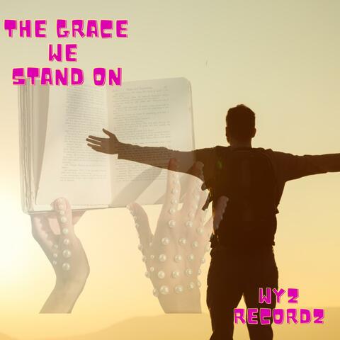 The Grace We Stand On