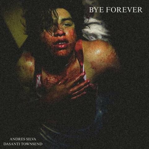 Bye Forever (feat. Dasanti Townsend)