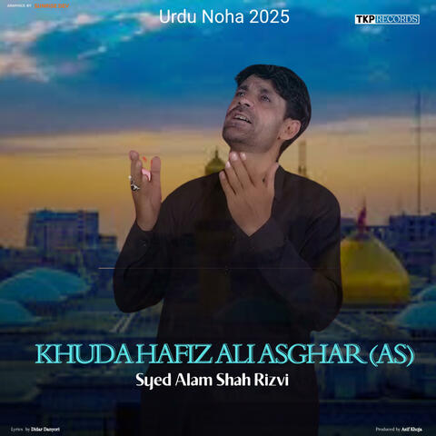 Khuda Hafiz Ali Asghar AS (Shina Noha) (feat. Syed Alam Shah Rizvi)