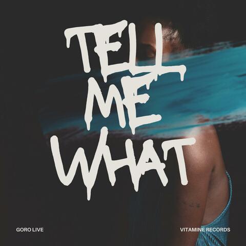 Tell me what