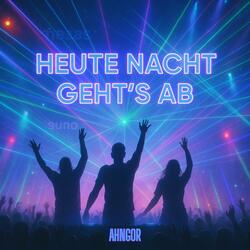 Heut’ Nacht geht’s ab