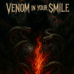 Venom in your smile