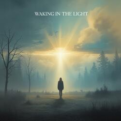Waking in the Light