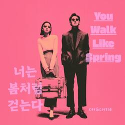 You Walk Like Spring(너는 봄처럼 걷는다)