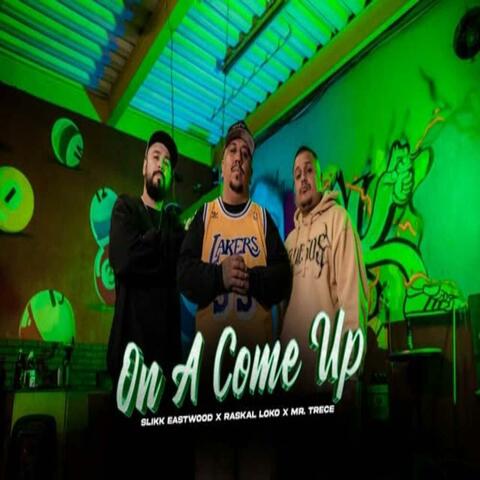 On A Come Up (feat. Raskal Loko & Mr. Trece)