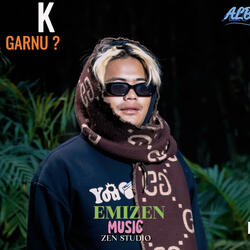 K GARNU?