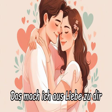 Das mach ich aus Liebe zu dir