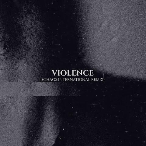 Violence (Chaos International Remix)