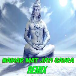 Naihar Mat Jai Gaura Dj