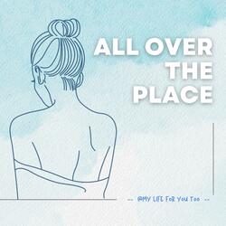 All Over The Place