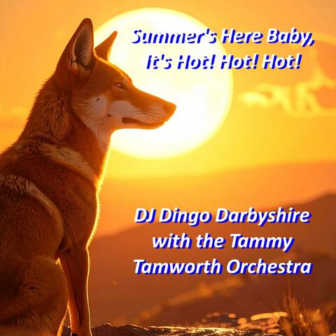 Summer's Here Baby, It's Hot! Hot! Hot!