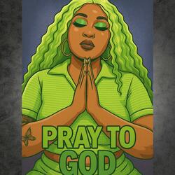 Pray to god