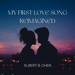 My First Love Song Reimagined