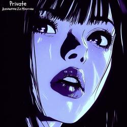 Private (Super sped up)