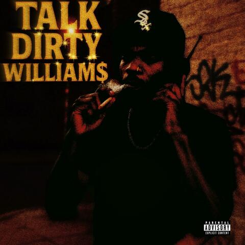 Talk Dirty William$ (a lil sumthin thinner)