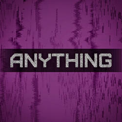 ANYTHING