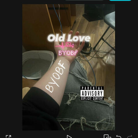 Old Love (BYOBF)