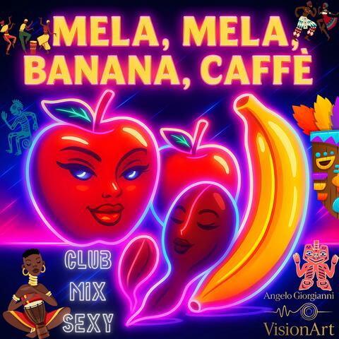 Mela Mela Banana Caffè Club Mix Sexy